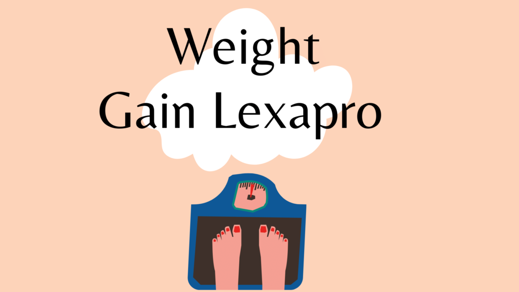 Does Lexapro Cause Weight Gain?
