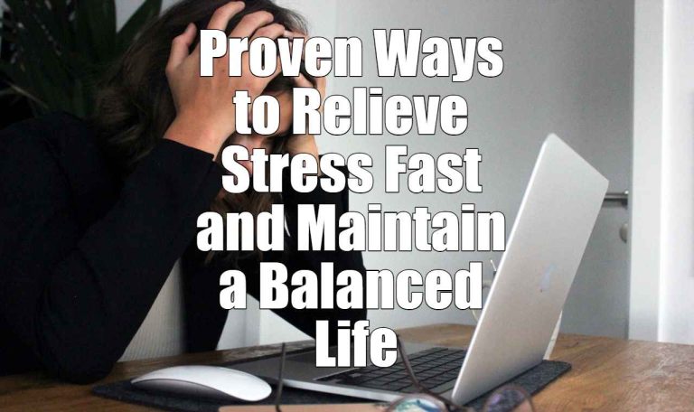 Proven Ways to Relieve Stress Fast and Maintain a Balanced Life