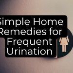 Uncover Simple Home Remedies for Frequent Urination and Overactive Bladder