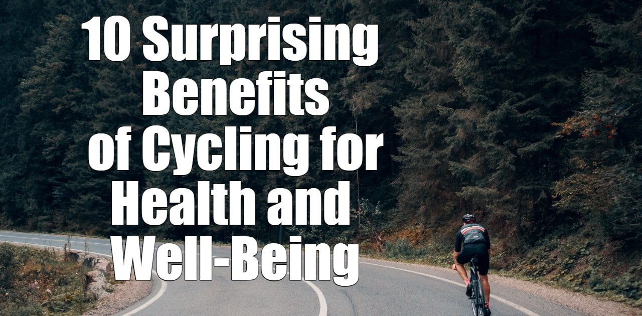 10 Surprising Benefits of Cycling for Health and Well-being