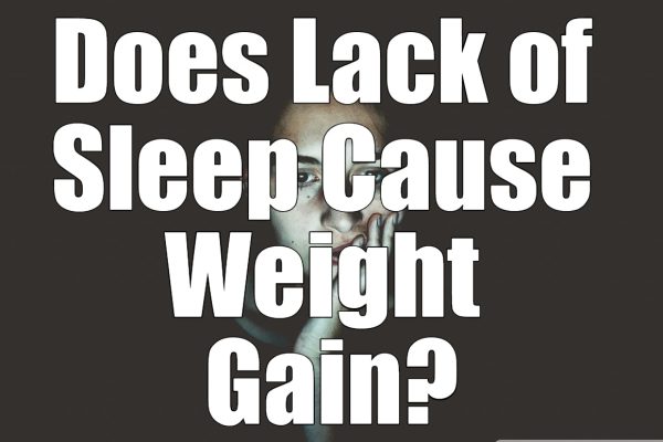 Does Lack of Sleep Cause Weight Gain?