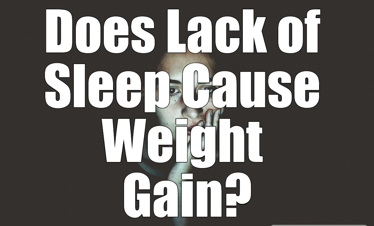 Does Lack of Sleep Cause Weight Gain?